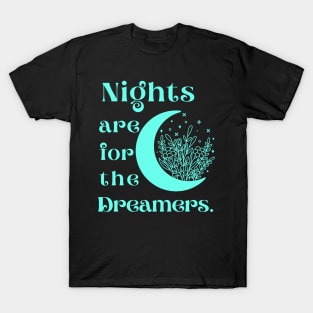 Nights are for the dreamers T-Shirt